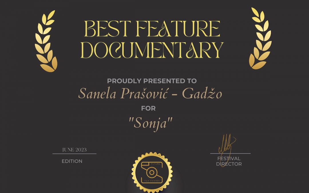 Dokumentarni film “Sonja” koji je režirala Sanela Prašović Gadžo proglašen je za najbolji u kategoriji dokumentarnog filma Future of Film Awards, festival Ohrid, Makedonija.